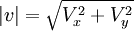 | v | = \sqrt{V_x^2 + V_y^2} 