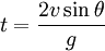 t = \frac{2 v \sin \theta} {g}
