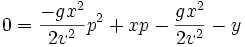  0 = \frac{-gx^2}{2v^2} p^2 + xp - \frac{gx^2}{2v^2} - y