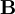  \mathbf{B} \ 