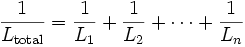 \frac{1}{L_\mathrm{total}} = \frac{1}{L_1} + \frac{1}{L_2} + \cdots + \frac{1}{L_n}