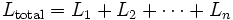L_\mathrm{total} = L_1 + L_2 + \cdots + L_n