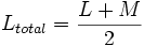  L_{total} = \frac{L+M}{2}
