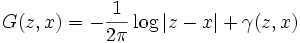 G(z,x) = -\frac{1}{2\pi} \log \vert z-x\vert + \gamma(z,x)
