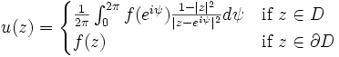 u(z) = \begin{cases} \frac{1}{2\pi}\int_0^{2\pi} f(e^{i\psi})
\frac {1-\vert z \vert ^2}{\vert z-e^{i\psi}\vert ^2} d \psi & \mbox{if }z \in D \\
 f(z) & \mbox{if }z \in \partial D \end{cases}