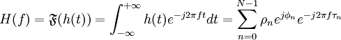 H(f)=\mathfrak{F}(h(t))=\int_{-\infty}^{+\infty}{h(t)e^{-j 2\pi f t} d t}=\sum_{n=0}^{N-1}{\rho_n e^{j\phi_n} e^{-j2 \pi f \tau_n}}